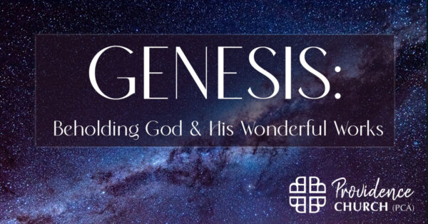 Genesis 2:18-25 – Providence Church (PCA)